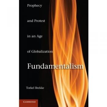 Globalization and Fundamentalism: Prophecy and Protest Analysis Book