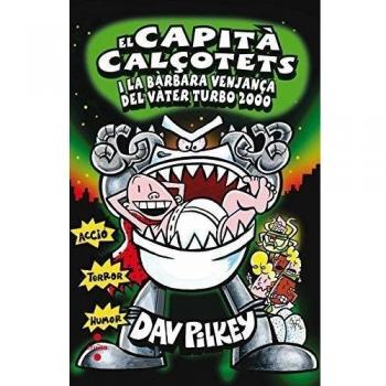 El Capità Calçotets i la bàrbara venjança del Vàter Turbo 2000: 11 - Dav Pilkey
