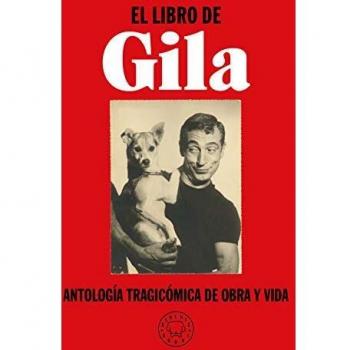 El libro de Gila: Antología tragicómica de obra y vida