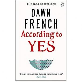 According to Yes: Dawn French
