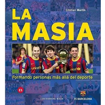 La Masía - formando personas más alla del deporte: La Masia. Formando personas más allá del deporte