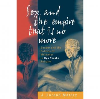 Sex and the Empire That Is No More: Gender Politics in Oyo Yoruba Religion