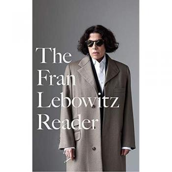 The Fran Lebowitz Reader: The Sunday Times Bestseller (Virago Modern Classics