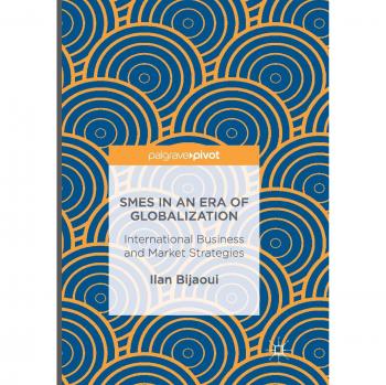 SMEs in an Era of Globalization: International Business and Market Strategies