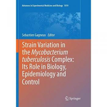 Strain Variation in the Mycobacterium tuberculosis Complex: Its Role in Biology, Epidemiology and Control: 1019