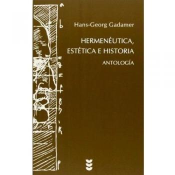 Antología. Hermenéutica, Estética E Historia