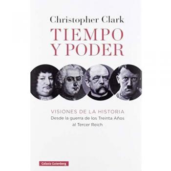 Tiempo y poder: Visiones de la historia. Desde la guerra de los Treinta Años al Tercer Reich
