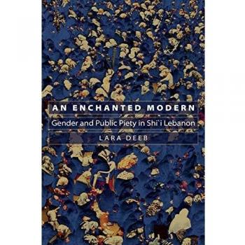 An Enchanted Modern: Gender and Public Piety in Shi'i Lebanon: 41