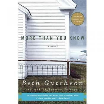 More Than You Know: A Novel by Beth Gutcheon - Literary Fiction Book