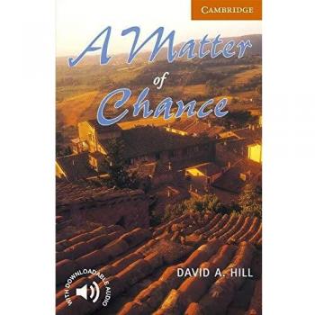 A Matter of Chance. Level 4 Intermediate. B1. Cambridge English Readers.