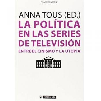 Política En Las Series De Televisión, La: Entre el cinismo y la utopía: 368