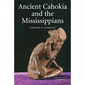 Ancient Cahokia and the Mississippians: 6