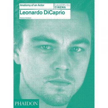Leonardo Di Caprio. Anatomy of an actor