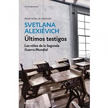 Ãltimos testigos: Los niÃ±os de la Segunda Guerra Mundial - Svetlana Alexiévich