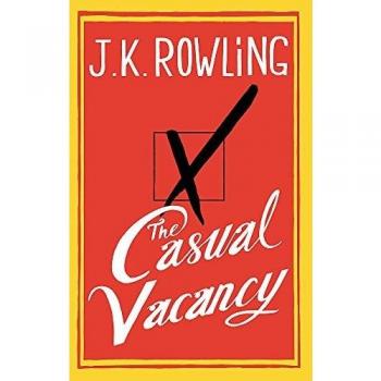 The Casual Vacancy - Novel by J.K. Rowling