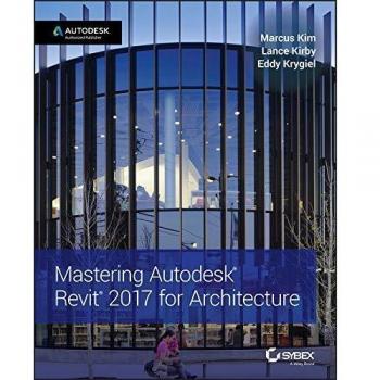 Mastering Autodesk Revit 2017 for Architecture