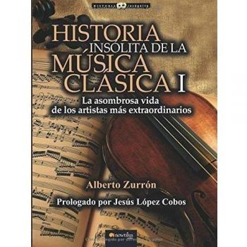 Historia insólita de la música clásica I:
