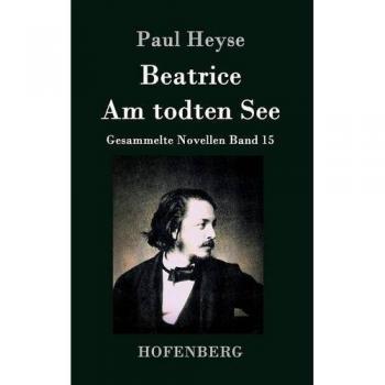 Beatrice / At the Dead Sea: Collected Novellas Volume 15