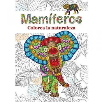 Mamíferos: Colorea la naturaleza: 1