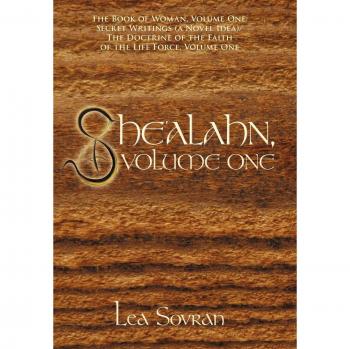 She'alahn, Volumen Uno: El Libro de la Mujer - Edición Dura con Escritos Secretos y Doctrina de la Fe de la Fuerza Vital