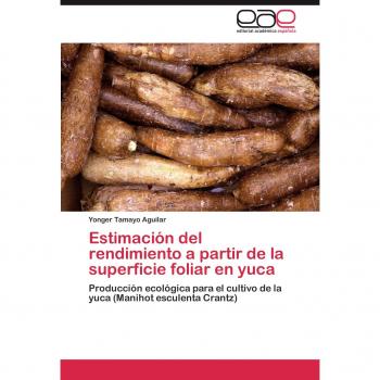 Estimación del rendimiento a partir de la superficie foliar en yuca: Producción ecológica para el cultivo de la yuca