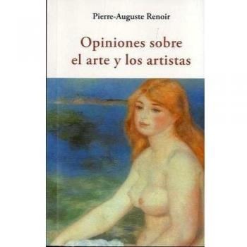 OPINIONES SOBRE EL ARTE Y LOS ARTISTAS - Pierre-auguste Renoir