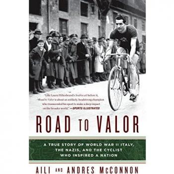 Road to Valor: A True Story of WWII Italy, the Nazis, and the Cyclist Who Inspired a Nation