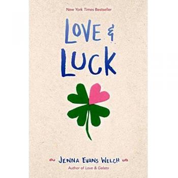 Love & Luck - A Romantic Adventure Novel by Jenna Evans Welch