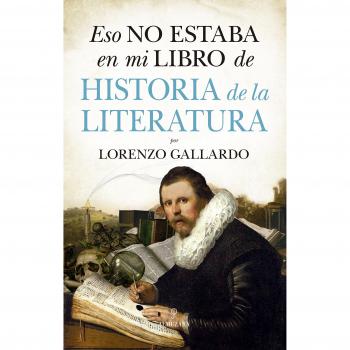 Eso no estaba en mi libro de Literatura - GALLARDO LIÉBANA, LORENZO