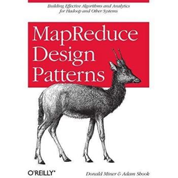 MapReduce Design Patterns: Building Effective Algorithms and Analytics for Hadoop and Other Systems