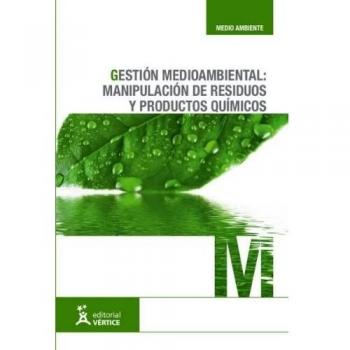 Gestión medioambiental: manipulación de residuos y productos químicos