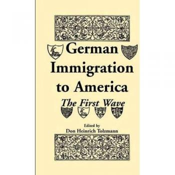 German Immigration in America: The First Wave - Heritage Classic Edition by Don Heinrich Tolzmann