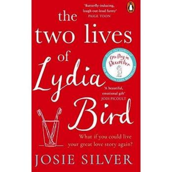 The two lives of lydia bird the unputdownable and gorgeously romantic new love story from the sunday times bestseller