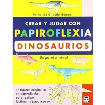 Crear y Jugar Con Papiroflexia. Dinosaurios 2