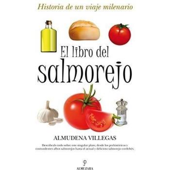 El libro del salmorejo: Historia de un viaje milenario - Almudena Villegas Becerril
