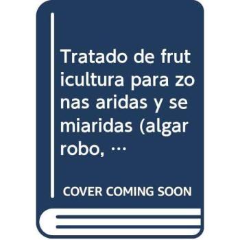 Tratado de fruticultura para zonas áridas y semiáridas