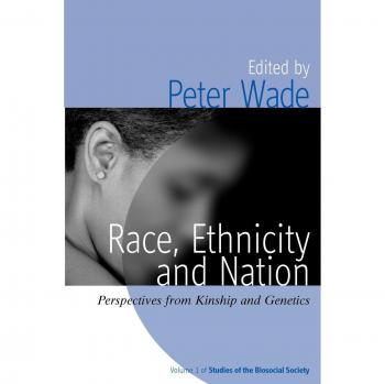 Race, Ethnicity, and Nation: Kinship and Genetics Perspectives (Biosocial Studies)