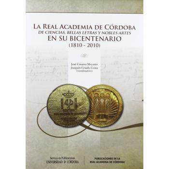 La Real Academia de Córdoba de Ciencias, Bellas Letras y Nobles Artes en su Bicentenario