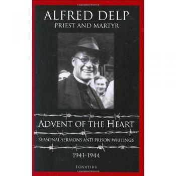 Advent of the Heart: Seasonal Sermons and Prison Writings, 1941-1944