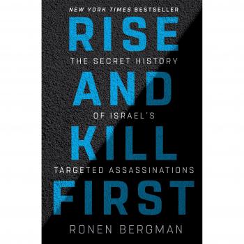 Rise and Kill First: The Secret History of Israel's Targeted Assassinations