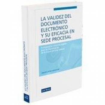 La validez del documento electrónico y su eficacia en sede procesal