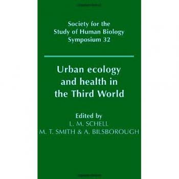 Ecología Urbana y Salud en el Tercer Mundo (Serie de Simposios de la Sociedad para el Estudio de la Biología Humana, Volumen 32)