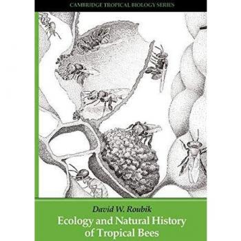 Ecología y Historia Natural de las Abejas Tropicales (Serie de Biología Tropical de Cambridge)