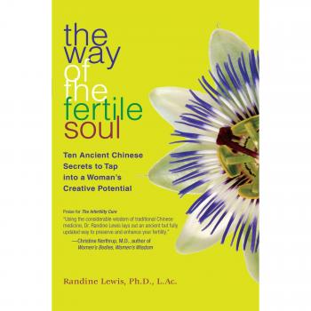 The Way of the Fertile Soul: Ten Ancient Chinese Secrets to Tap into a Woman's Creative Potential