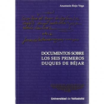 Documentos sobre los seis primeros Duques de Béjar
