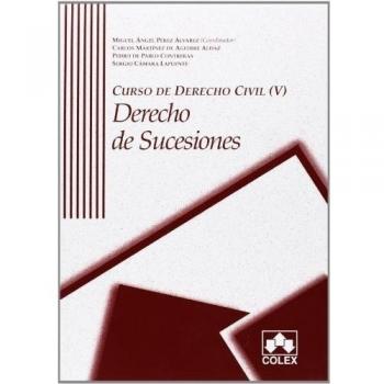 Curso De Derecho Civil. Derecho De Sucesiones - Tomo V - Perez Alvarez, Miguel Angel/martinez De Aguirre Aldaz, Carlos/de Pablo Contreras, Pedro/camara Lapue