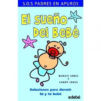 EL SUEÑO DEL BEBÉ. SOLUCIONES PARA DORMIR TÚ Y TU BEBÉ: Soluciones para dormir tú y tu bebé