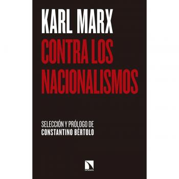 Contra los nacionalismos: Selección y prólogo: Constantino Bértolo - MARX, KARL
