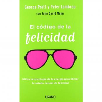 El código de la felicidad: Utiliza la psicología energética para liberar tu estado natural de bienestar