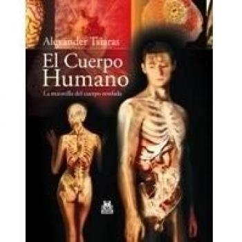 CUERPO HUMANO, EL. La maravilla del cuerpo revelada